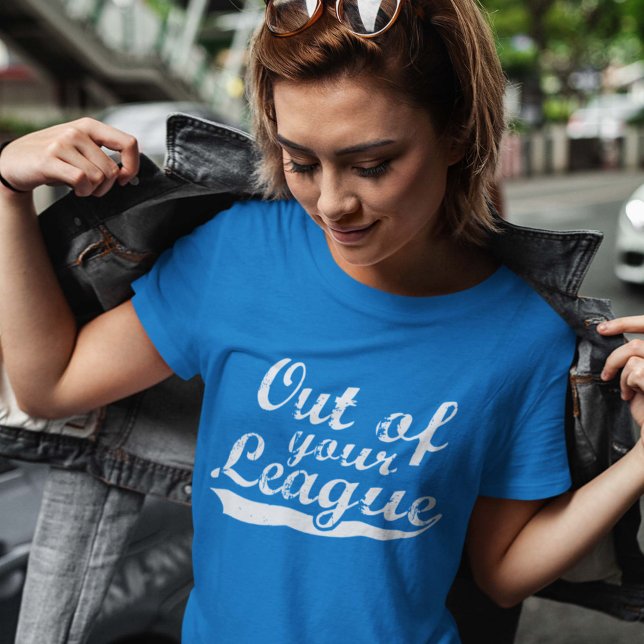 Camiseta Fuera de tu liga (Subido por el creador)