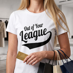 Camiseta Fuera de tu liga - Eslogan de citas sarcástico