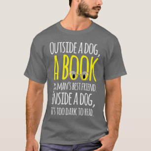 Camiseta Fuera de un perro un libro es un hombre mejor amig
