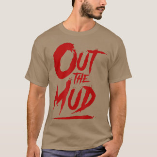 Camiseta Fuera del barro, fuera del barro, agitando la moti