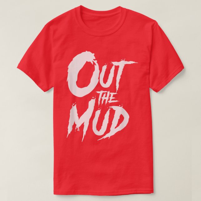 Camiseta Fuera del barro, fuera del barro, agitando la moti (Diseño del anverso)