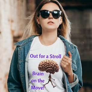 Camiseta "Fuera para dar un paseo, cerebro en movi