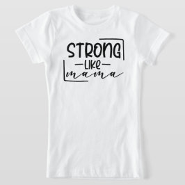 Camiseta Fuerte como mamá coordinando a mamá y a mí