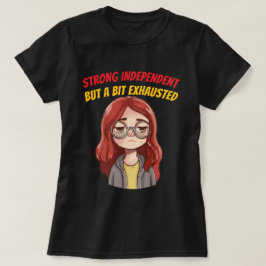 Camiseta Fuerte Independiente (Pero un Poco Cansada) Divert