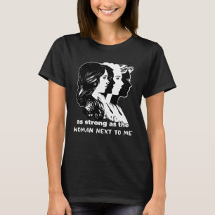 Camiseta Fuertes como mujeres junto a mí Feminismo Igualdad