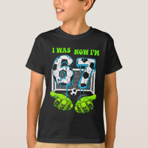 Camiseta Fui 6 Ahora Tengo 7 Cumpleaños Niño 67 Fútbol Gota