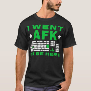 Camiseta Fui A AFK A Estar Aquí Pielado 8 Bits Divertido Ví