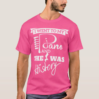 Camiseta Fui a mi piano y el resto fue historia de la músic