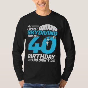 Camiseta Fui A Skydiving 40° Cumpleaños Por Primera Vez Sky