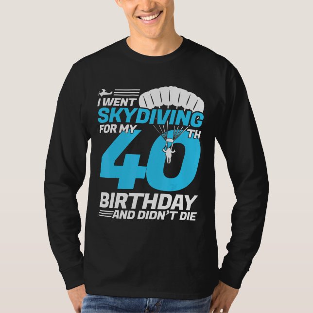 Camiseta Fui A Skydiving 40° Cumpleaños Por Primera Vez Sky (Anverso)