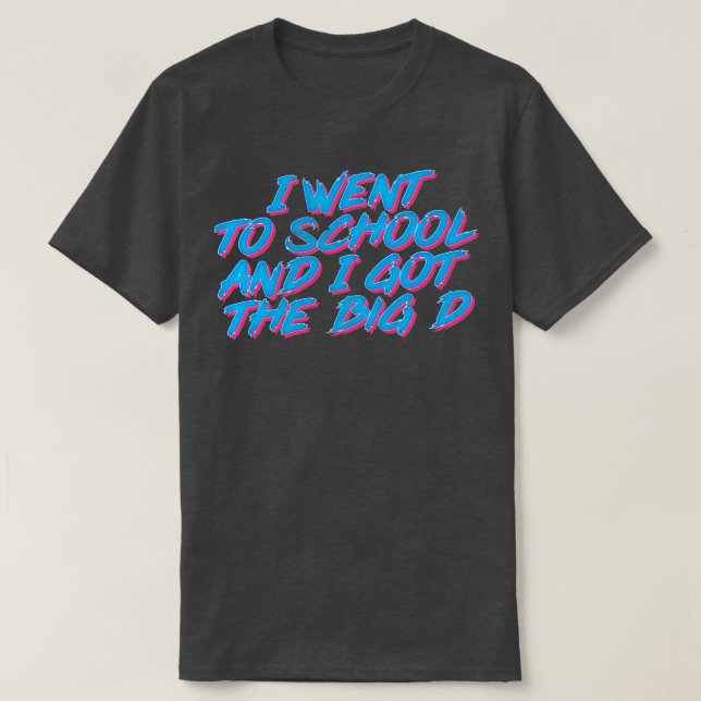 Camiseta Fui Al Colegio Y Recibí La Gran D (Diseño del anverso)