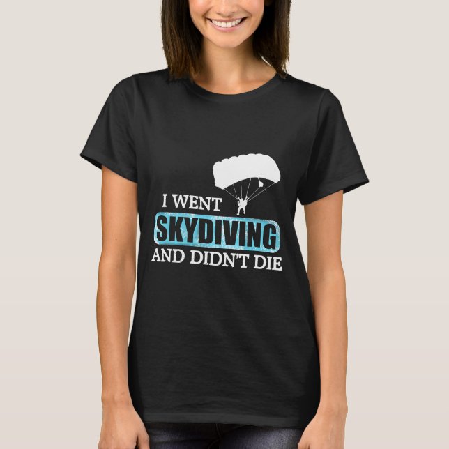 Camiseta Fui Al Skydiving Y Moriré. (Anverso)