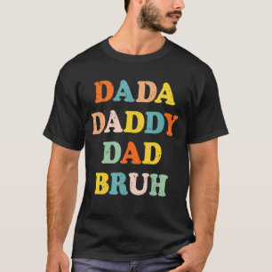 Camiseta Fui De Dadá A Papá A Bruh Por Padre.