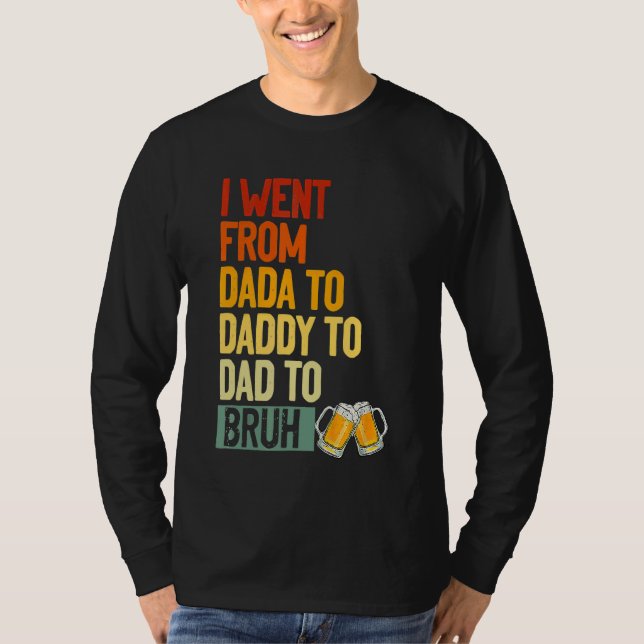 Camiseta Fui De Dadá A Papi A Papá A Bruh Beber F (Anverso)