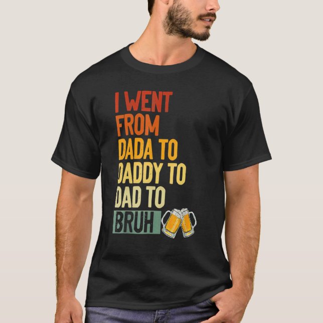 Camiseta Fui De Dadá A Papi A Papá A Bruh Beber F (Anverso)