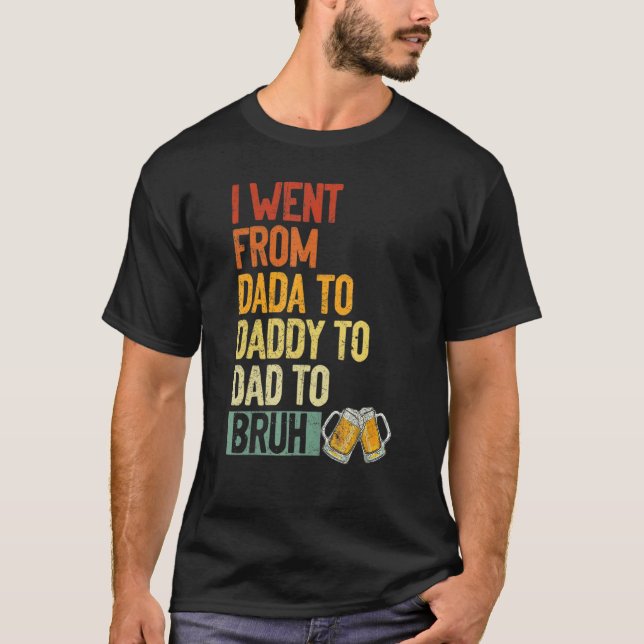 Camiseta Fui De Dadá A Papi A Papá A Bruh Beer Fath (Anverso)