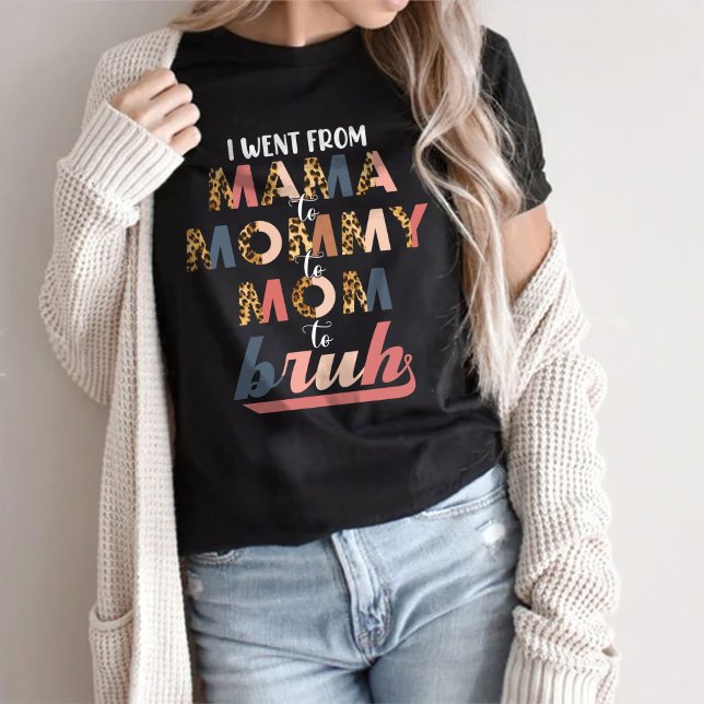 Camiseta Fui de mamá a mamá a Bruh (Subido por el creador)