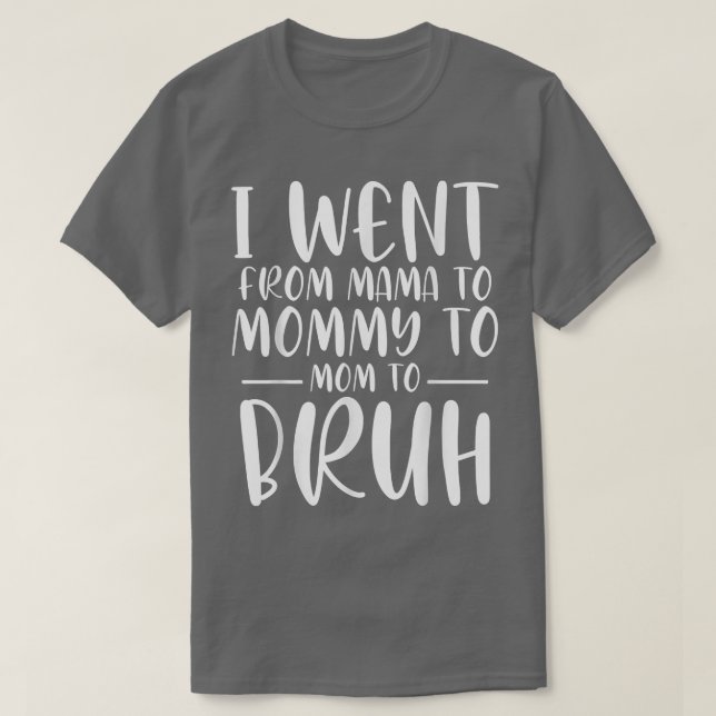 Camiseta Fui de mamá a mamá a Bruh Gracioso (Diseño del anverso)