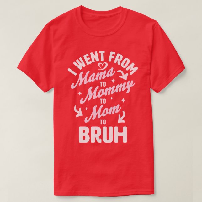 Camiseta Fui de mamá a mamá a Bruh Gracioso (Diseño del anverso)