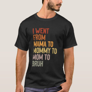 Camiseta Fui De Mamá A Mamá A Mamá A Bruh Graciosamente.