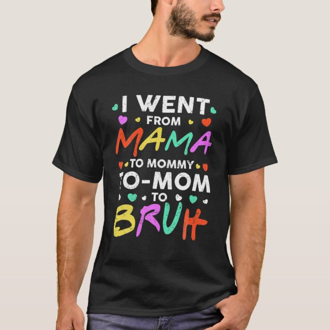 Camiseta Fui De Mamá A Mamá A Mamá A Bruh Graciosamente. (Anverso)