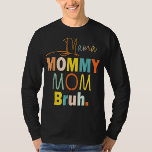 Camiseta Fui De Mamá A Mamá Mamá Bruh Tye Primero M