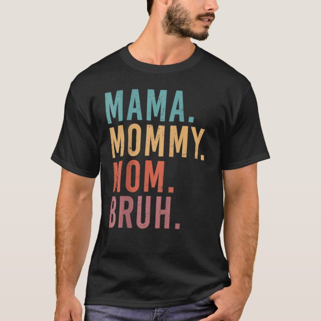Camiseta Fui de mamá mamá mamá Bruh el divertido día de la  (Anverso)