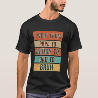 Camiseta Fui de papá a papá a papá a padres brutos D