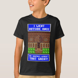 Camiseta Fui fuera una vez y los gráficos no eran grandes