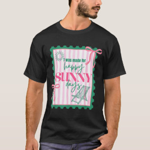 Camiseta Fui hecha para días felices y soleados sello coque
