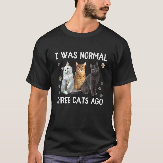 Camiseta Fui Normal Hace Tres Gatos  Gato (Anverso)