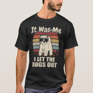 Camiseta Fui Yo Dejé Que Los Perros Salieran.
