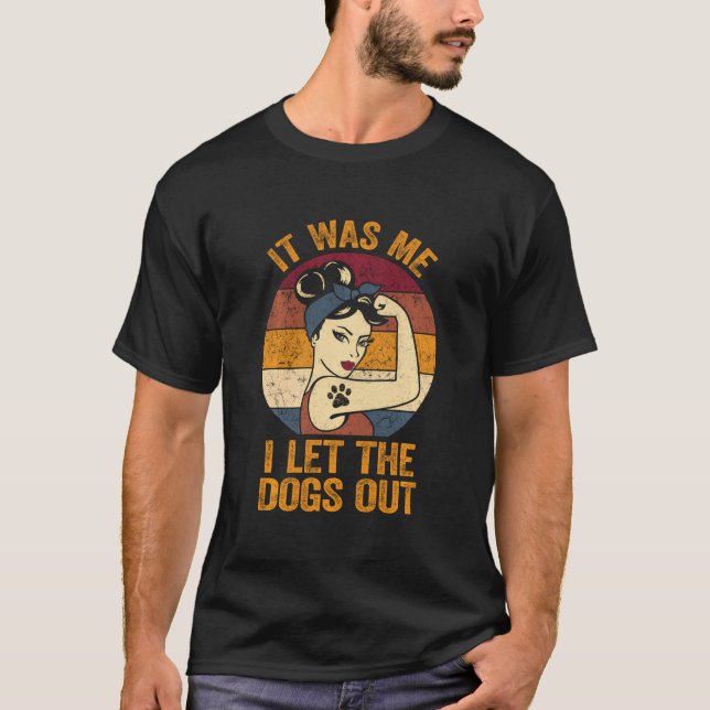 Camiseta Fui Yo Dejé Que Los Perros Salieran De Perro Camis (Anverso)
