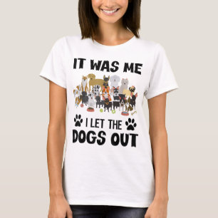 Camiseta Fui Yo Dejé Que Los Perros Salieran Del Divertido
