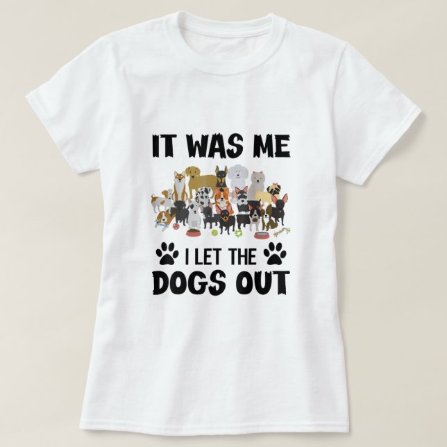 Camiseta Fui Yo Dejé Que Los Perros Salieran Del Divertido  (Diseño del anverso)