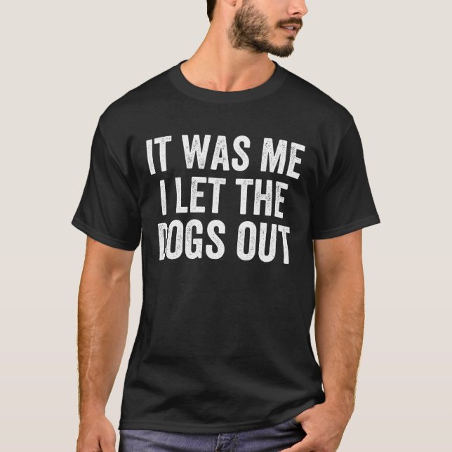 Camiseta Fui Yo Dejé Que Salieran Los Perros - Gracioso Sar (Anverso)