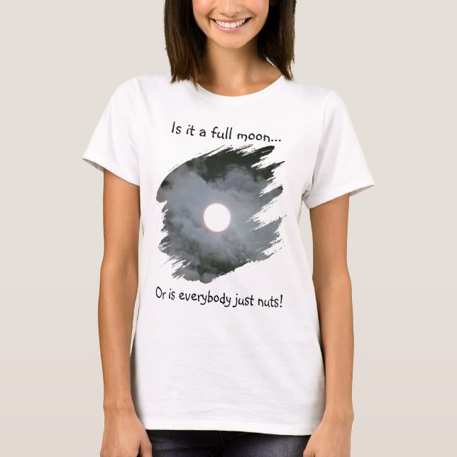 Camiseta Full Moon Is Everybody Nuts Funny Light (Anverso)