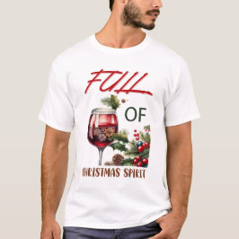 Camiseta Full of Christmas Spirit Funny Wine Lovers 
