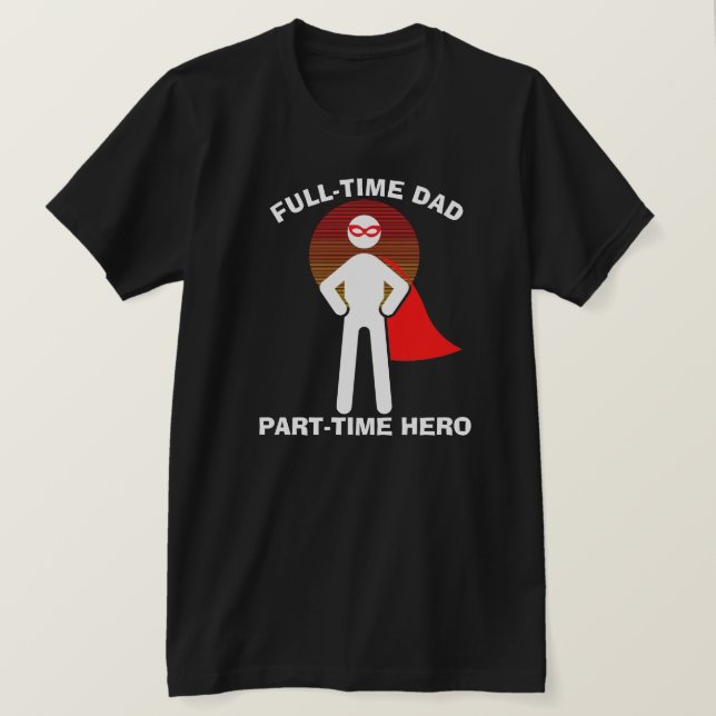 Camiseta Full-Time Dad Full-Time Hero w/Mask (Anverso del diseño)