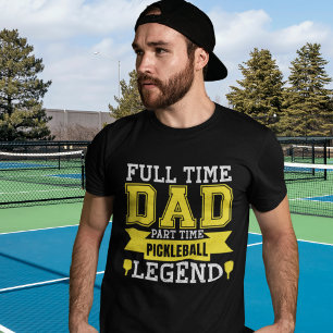 Camiseta Full-Time Dad, Part-Time Pickleball Legend