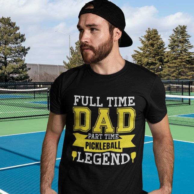 Camiseta Full-Time Dad, Part-Time Pickleball Legend (Subido por el creador)