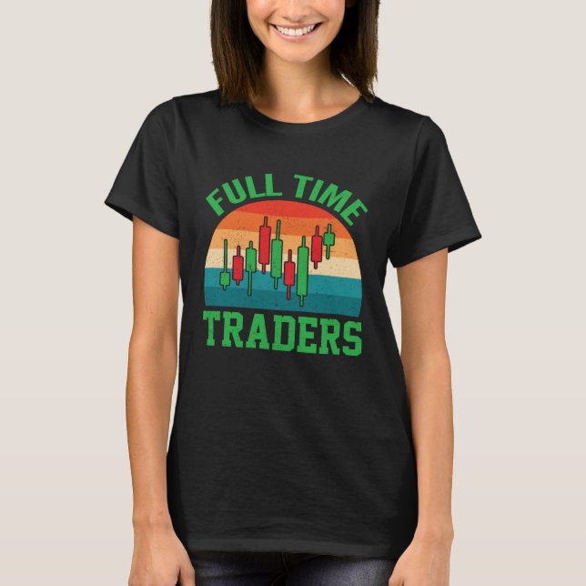 Camiseta Full time traders enjoying the candlestick pattern (Anverso)