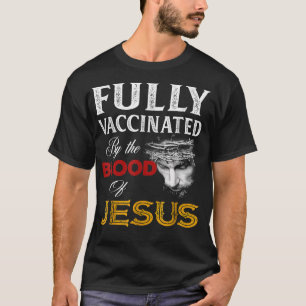 Camiseta Fully vaccinated by the blood of Jesus 