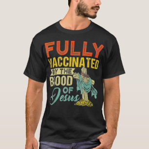 Camiseta Fully Vaccinated By The Blood Of Jesus Funny Chris