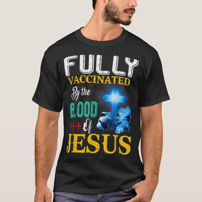 Camiseta Fully Vaccinated By The Blood Of Jesus Shining Cro (Anverso)