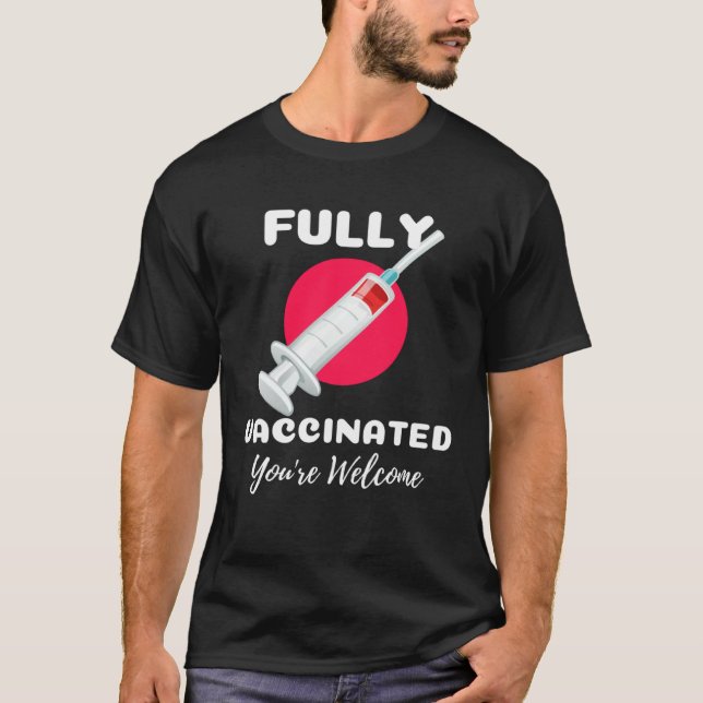 Camiseta Fully Vaccinated You re Welcome Pro Vaccination Vi (Anverso)