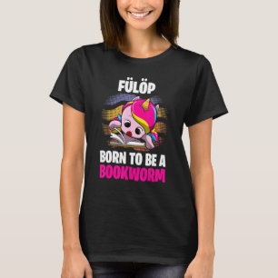 Camiseta Fülöp Nació Para Ser Un Gusano De Libros Personali