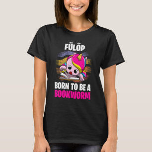 Camiseta Fülöp Nació Para Ser Un Gusano De Libros Personali