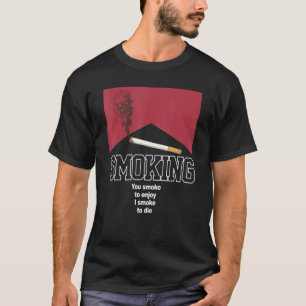 Camiseta Fumar Fumar Para Disfrutar De Fumar Para Morir Apa