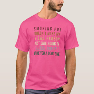 Camiseta Fumar Marihuana No Me Hace Una Mala Persona Al Igu